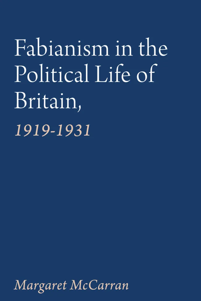 Fabianism in the Political Life of Britain, 1919-1931 by Margaret McCarran